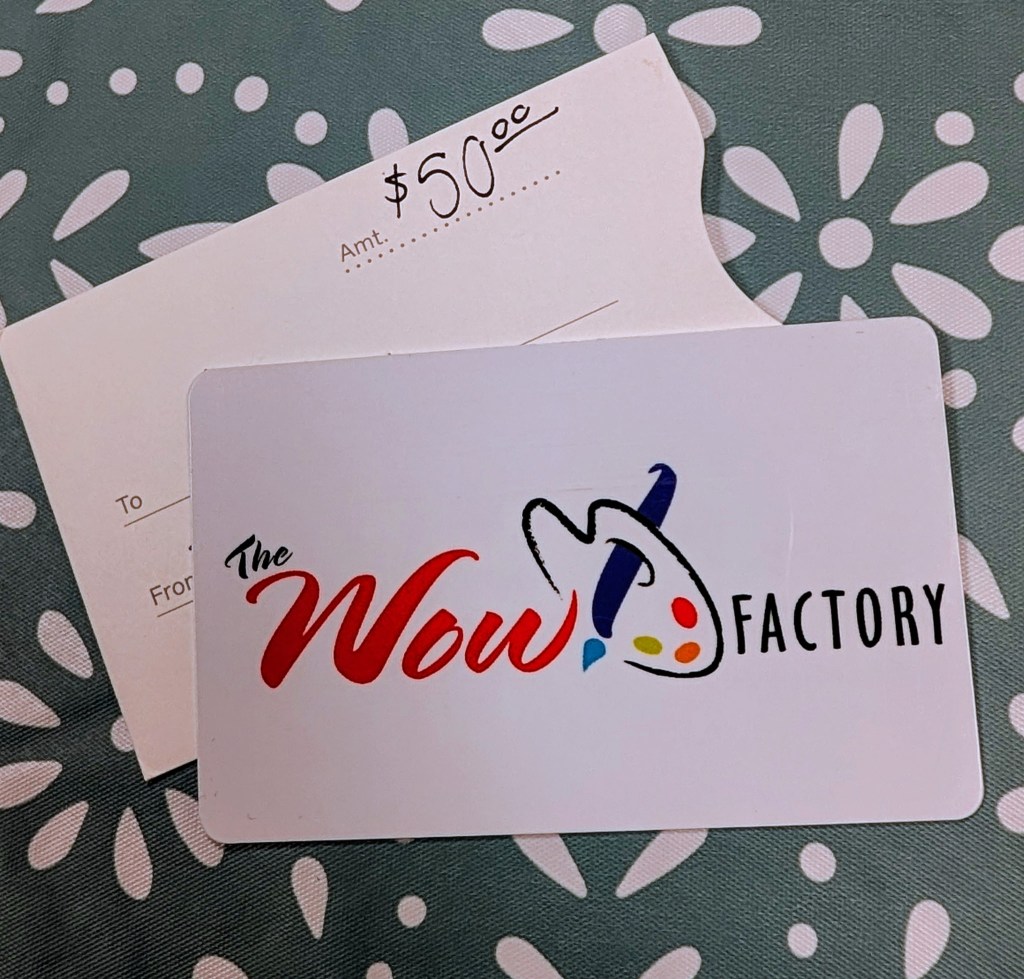The WOW Factory gift card for $50.