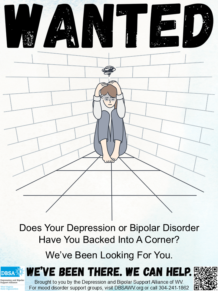 A poster by DBSA WV about Wanting individuals feeling backed into a corner due to Depression or Bipolar Disorder.